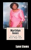 Myrthlyn Jones: Child of The Most High God