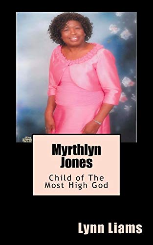 Myrthlyn Jones: Child of The Most High God