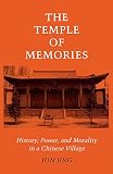 The Temple of Memories: History, Power, and Morality in a Chinese Village