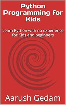 Python Programming for Kids: Learn Python with no experience for Kids ...