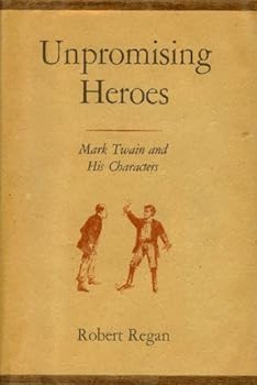 Hardcover Unpromising Heroes: Mark Twain and His Characters [Unknown] Book