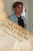 My Friends Don't Call Me 1484018117 Book Cover