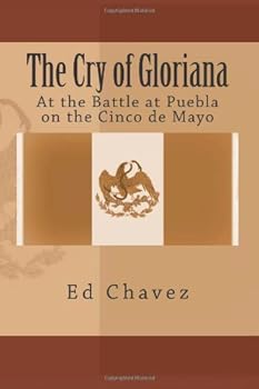 Paperback The Cry of Gloriana: The Battle at Puebla on the Cinco de Mayo Book