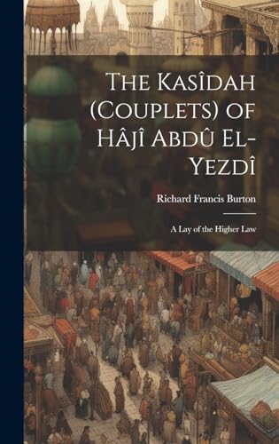 The Kasîdah (Couplets) of Hâjî Abdû El-Yezdî: A Lay of the Higher Law