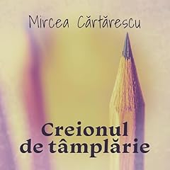 Creionul de t&acirc;mplărie [Carpenter's Pencil] Audiolibro Por Mircea Cărtărescu arte de portada