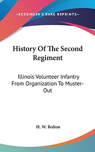 History Of The Second Regiment: Illinois Volunteer Infantry From Organization To Muster-Out