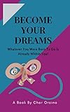 orcinol monohydrate  BECOME YOUR DREAM: The Art Of Having A Vision: Whatever You Were Born To Do Is Already Within You! (English Edition)
