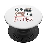 Funny Sewing Quilting Quilter Fabric Is My Sew Mate PopSockets Standard PopGrip