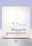 doppelt gemoppelt hält besser  Doppelt gemoppelt