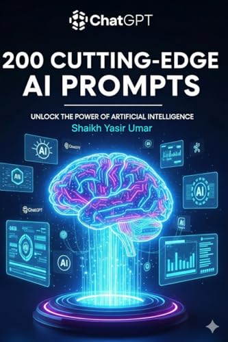 200 Cutting-Edge AI Prompts for Productivity, Creativity & Passive Income: Latest Trending ChatGPT & AI Prompts for Entrepreneurs, Content Creators, Freelancers & Students (2025 Edition).