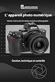 L\'Appareil Photo Numérique: Gestion, Technique et Contrôle
