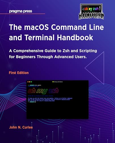 The macOS Command Line and Terminal Handbook: A Comprehensive Guide to Zsh and Scripting for Beginners Through Advanced Users (English Edition)