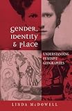 Gender, Identity and Place: Understanding Feminist Geographies