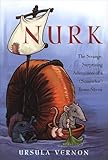 Nurk: The Strange, Surprising Adventures of a (Somewhat) Brave Shrew
