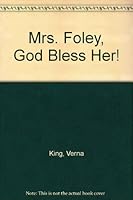 Mrs. Foley, God Bless Her! B000O3TGA8 Book Cover