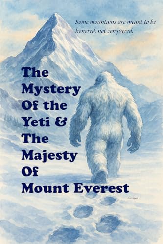 The Mystery of the Yeti and the Majesty of Mount Everest