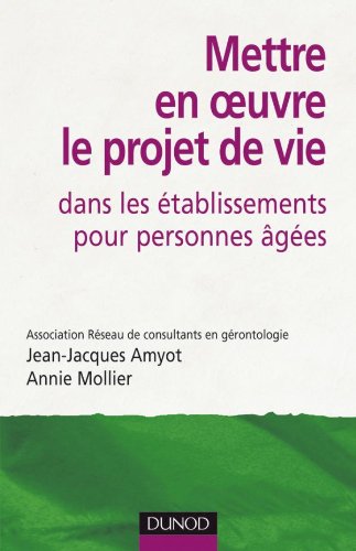 Mettre en oeuvre le projet de vie dans les établissements pour personnes âgées - 2e édition