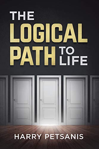 The Logical Path to Life: The blueprint to personal transformation