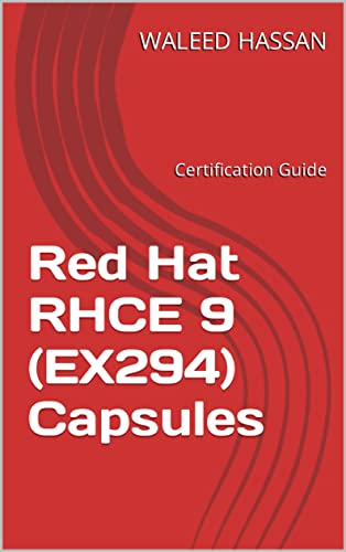 Red Hat RHCE 9 (EX294) Capsules: Certification Guide (Red Hat Certification Guides Book 6)