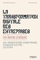 La transformation digitale des entreprises: Les bonnes pratiques. Axa, Pernod Ricard, Sanofi France, Schneider lectric, les échos. (EYROLLES) (French Edition) 2212566271 Book Cover