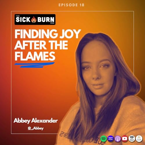 18. Abbey Alexander: Finding Joy After the Fire — Healing, Humor & Resilience