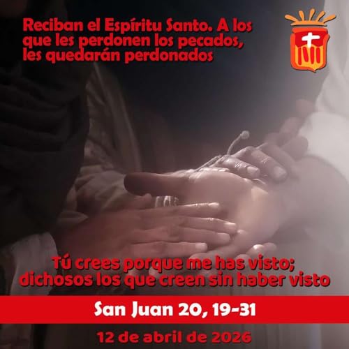 2026-04-12 San Juan 20, 19-31: Domingo II Pascua