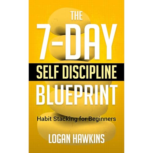 The 7-Day Self Discipline Blueprint by Logan Hawkins episode artwork