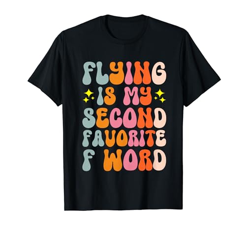 Flying Is My Second Favorite F Word Maglietta
