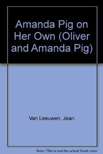 Amanda Pig on Her Own (Oliver and Amanda Pig) 0803708947 Book Cover