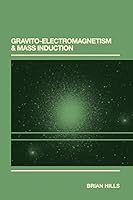 Gravito-Electromagnetism & Mass Induction 1494844753 Book Cover