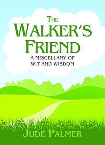 The Walker's Friend: A Miscellany of Wit and Wisdom