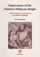 Impressions of the Siamese-Malayan Jungle. A Tin-Prospector's Adventures in Southern Thailand 9748496279 Book Cover