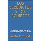 LOS VEREDICTOS Y LOS AGUJEROS: El Rastro de Conspiración anti-Trump y la Investigación de Mueller