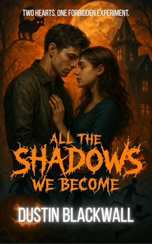All The Shadows We Become