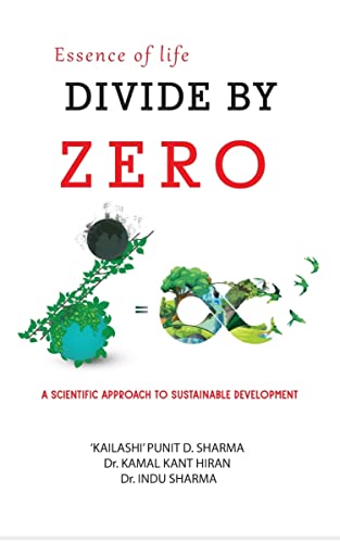 ESSENCE OF LIFE - DIVIDE BY ZERO: A SCIENTIFIC APPROACH TO SUSTAINABLE DEVELOPMENT