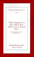 What Happens to You, When You Have Lost a Loved One?: Spirituality for the Bereaved 1930301006 Book Cover