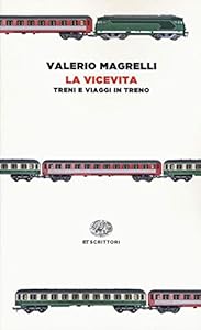Vedi scheda su Amazon La vicevita. Treni e viaggi in treno