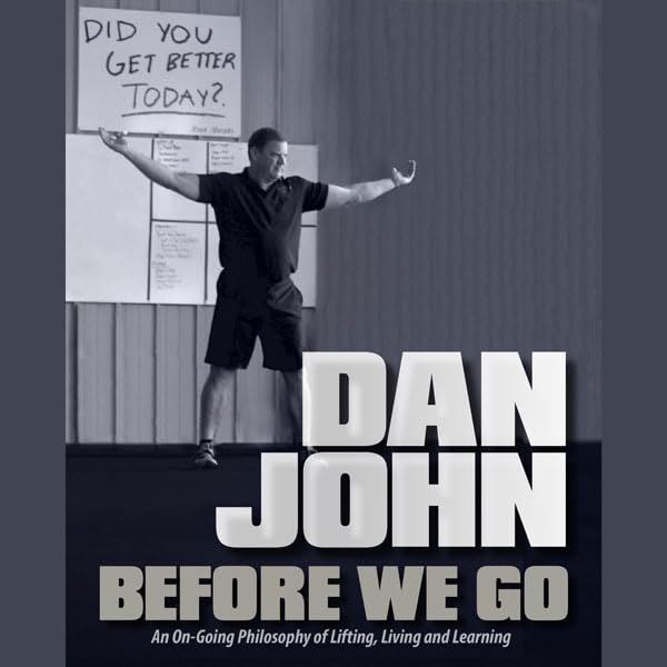 Before We Go: An Ongoing Philosophy of Lifting, Living, and Learning
