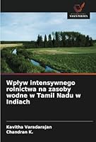 Wplyw intensywnego rolnictwa na zasoby wodne w Tamil Nadu w Indiach (Polish Edition) 6208662400 Book Cover