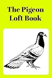The Pigeon Loft Book: Racing and Breeding Loft Book With Yellow Cover
