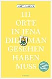 jena nach münchen bahn Marke: Emons Verlag 111 Orte in Jena, die man gesehen haben muss: Reiseführer, Relaunch