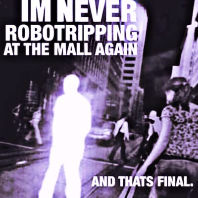 Episode 4: I'm Never Robotripping at the Mall Again, and That's Final.