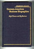 German-American Business Biographies: High Finance and Big Business 097037481X Book Cover
