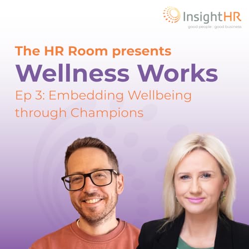 Wellness Works Ep3: Embedding Wellbeing through Champions