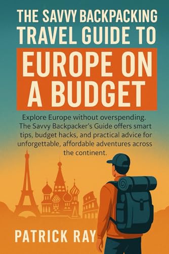 Top 5 Backpacks for Backpacking Europe: Your Essential Guide 2 THE SAVVY BACKPACKING TRAVEL GUIDE TO EUROPE ON A BUDGET: Explore Europe without overspending. The Savvy Backpacker’s Guide offers smart tips