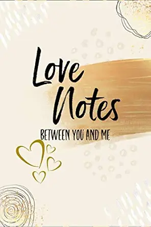 Love Notes Between You and Me: Lined Writing Journal Book, Romantic Keepsake Gift for Couples, Cream Gold, 6" x 9"