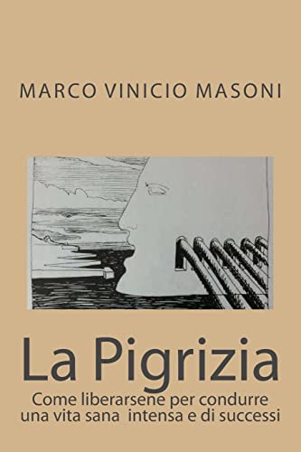 La Pigrizia: Come liberarsene per condurre una vita sana intensa e di success