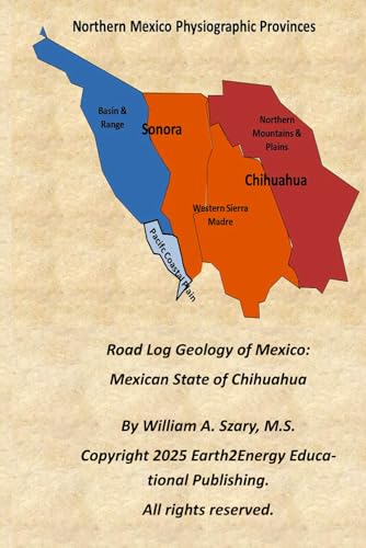 Road Log Geology of Mexico: Mexican State of Chihuahua