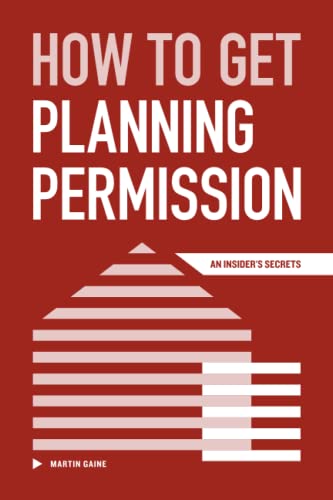 How to Get Planning Permission: An Insider's Secrets