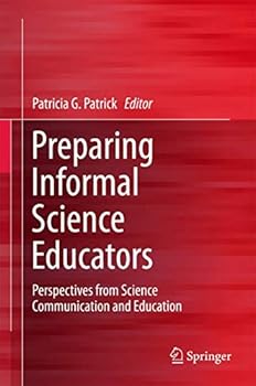 Hardcover Preparing Informal Science Educators: Perspectives from Science Communication and Education Book